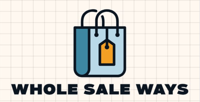 Whole Sale Ways